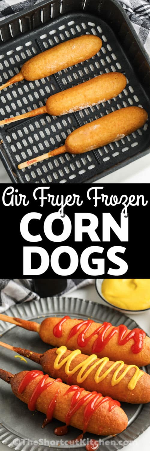 Air Fryer Frozen Corn Dogs in the air fryer and plated with a title