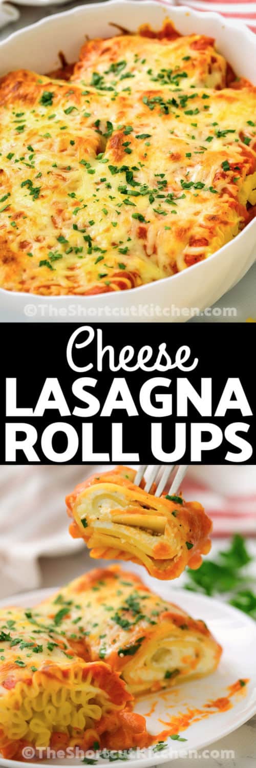 3 Cheese Lasagna Roll Ups Recipe in the dish and plated with a title