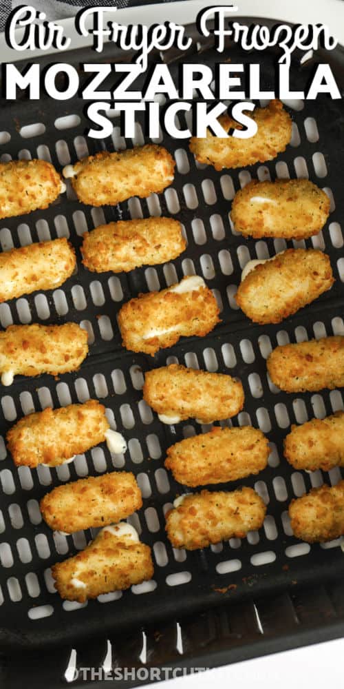 Air Fryer Frozen Mozzarella Sticks cooked in the air fryer with writing