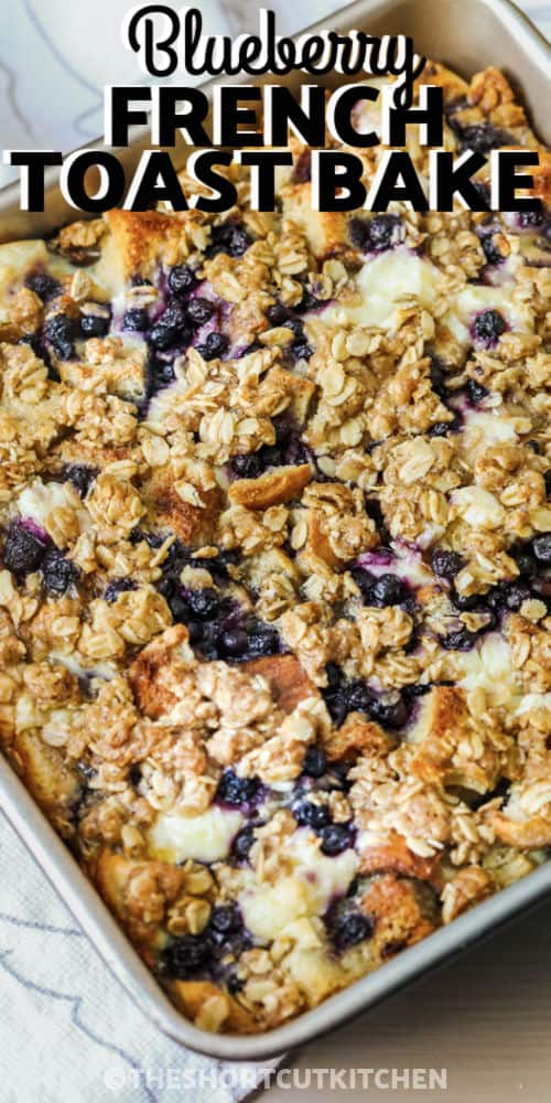 Blueberry Overnight French Toast Bake in a casserole dish with writing