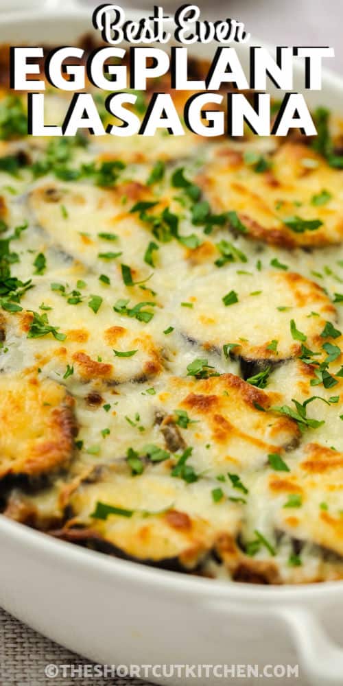 Eggplant Lasagna in a casserole dish with writing