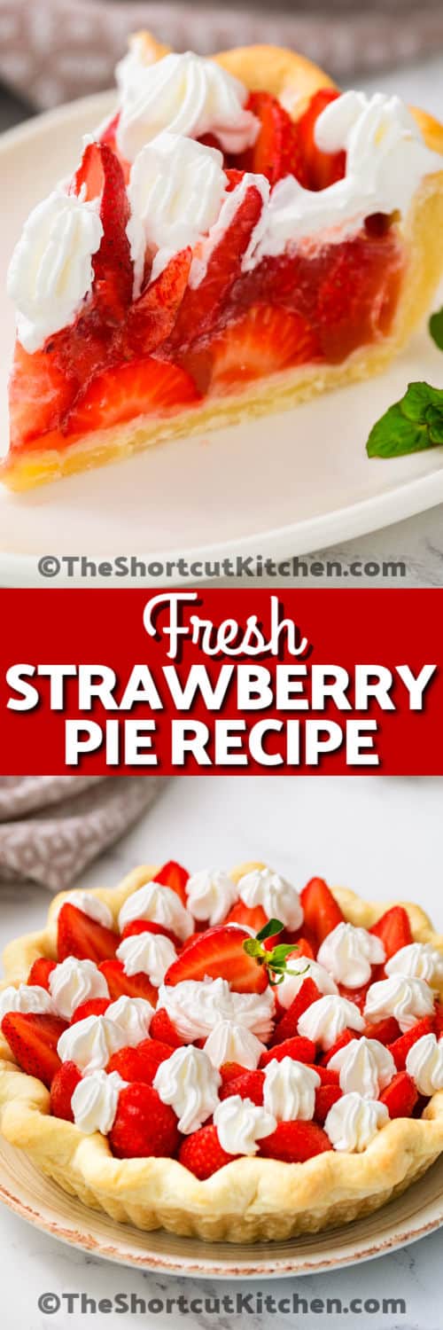 slice of Fresh Strawberry Pie on a plate and full pie with a title