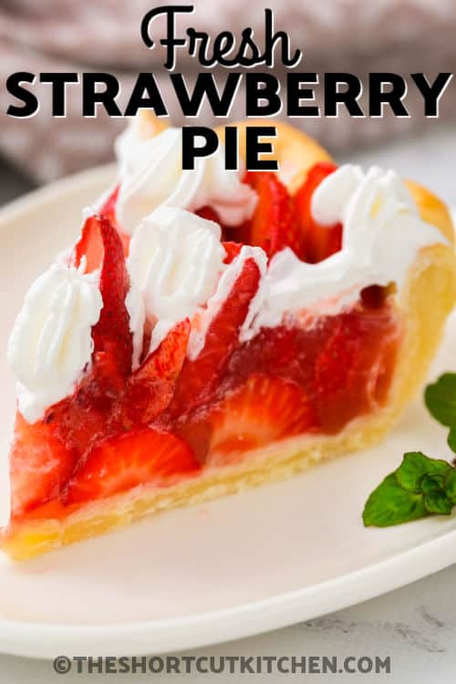 close up of slice of Fresh Strawberry Pie on a plate with writing