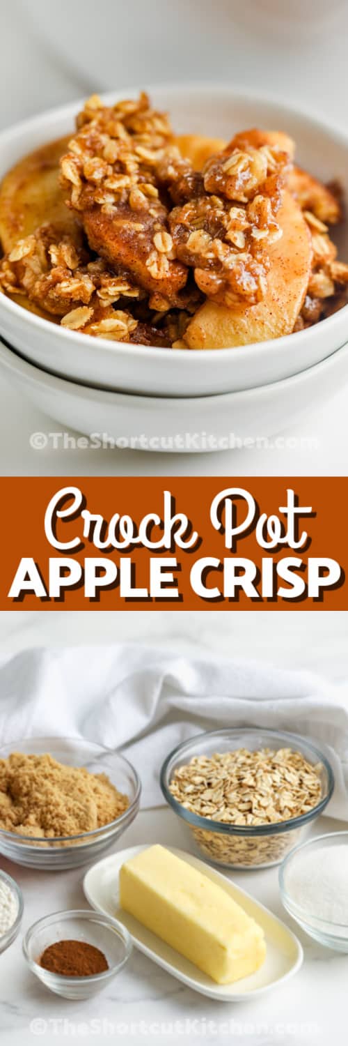 Top image - a bowl of crock pot apple crisp. Bottom image - crock pot apple crisp ingredients with text.