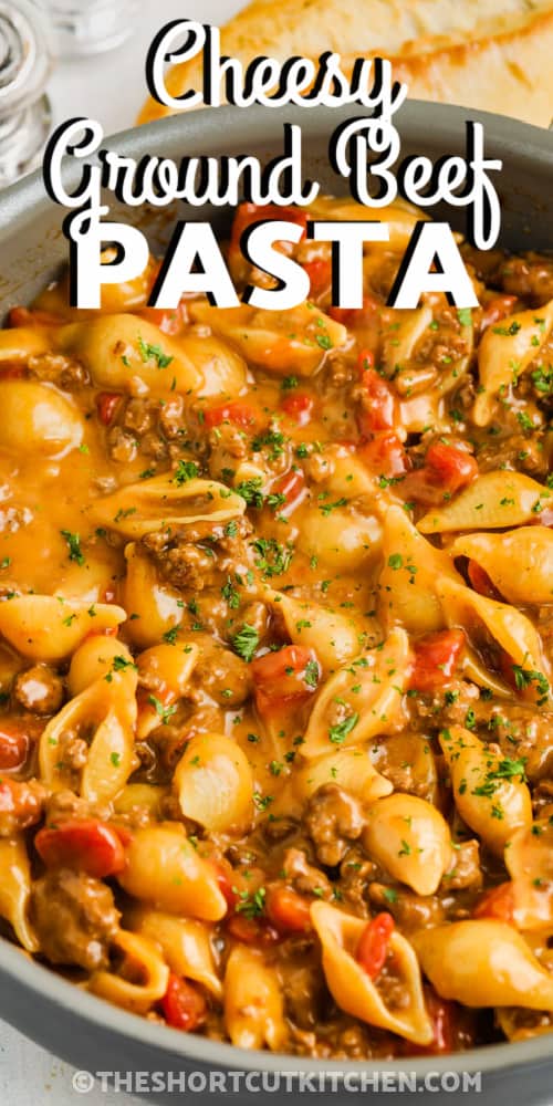 Cheesy Ground Beef Pasta in a sauce pan with writing