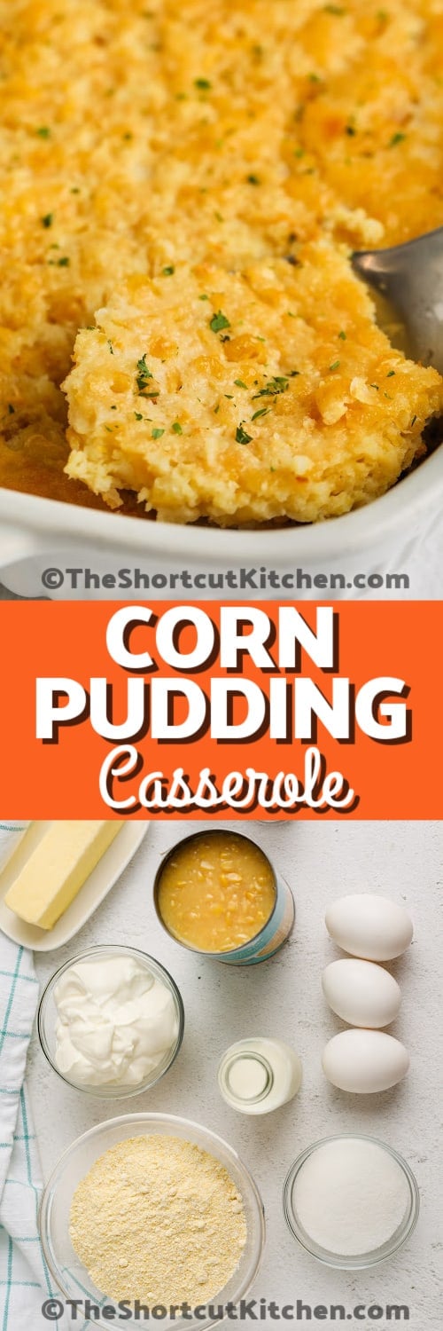 ingredients to make Corn Pudding Casserole with finished dish and a title