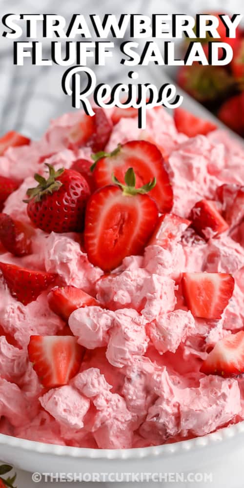 Strawberry Fluff Salad in a serving dish with writing