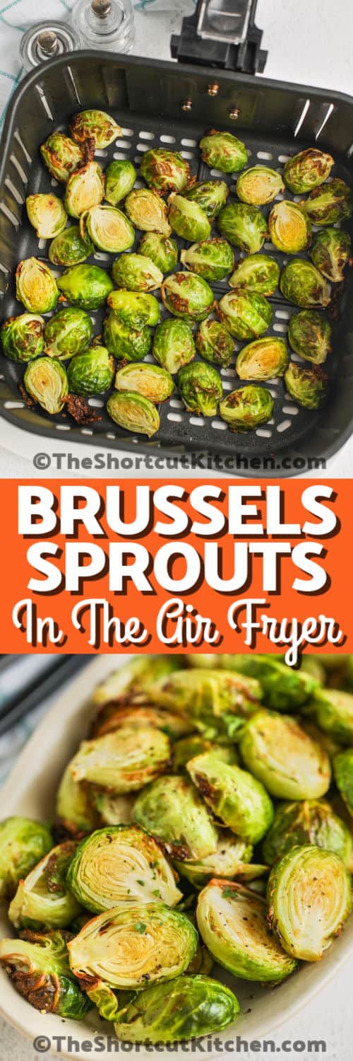cooked Air Fryer Brussel Sprouts Recipe in the air fryer and plated with writing