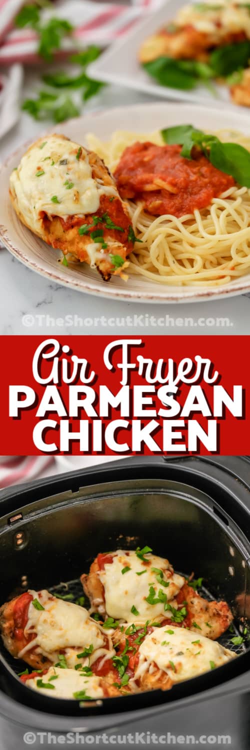Top image - Air Fryer Parmesan Chicken served over spaghetti. Bottom image - Parmesan Chicken in an air fryer basket with writing