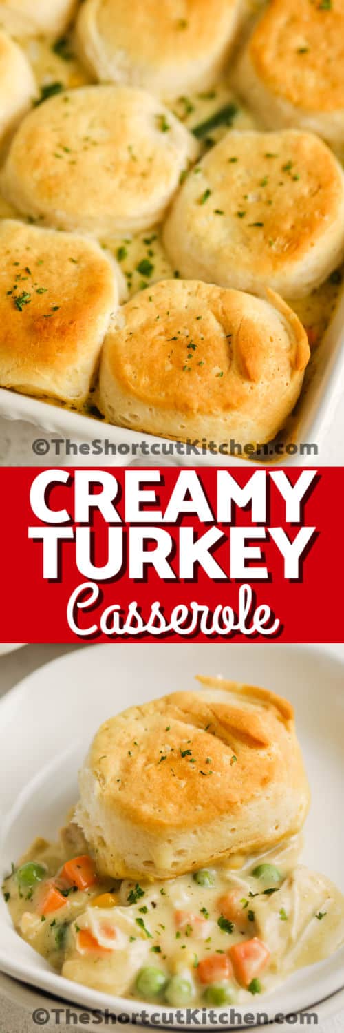 Biscuit Turkey Casserole in the dish and in a plate with writing