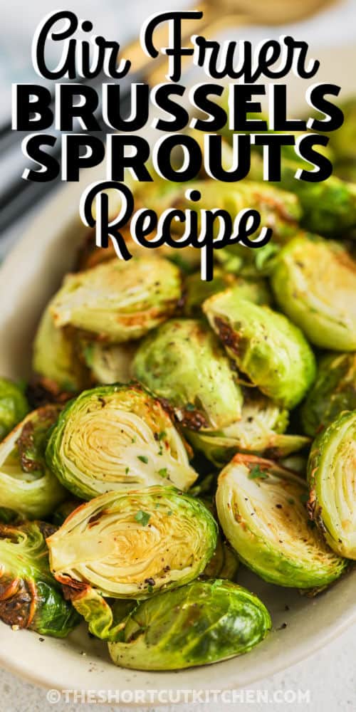 plated Air Fryer Brussel Sprouts Recipe with writing