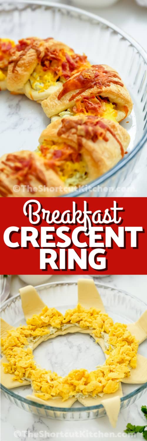 Top image - Cheesy Breakfast Crescent Ring. bottom image - Cheesy Breakfast Crescent Ring being assembled with writing