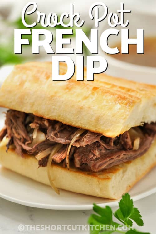 plated Crock Pot French Dip Recipe with writing