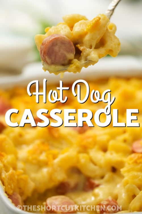 baked Mac and Cheese Hot Dog Casserole with a title
