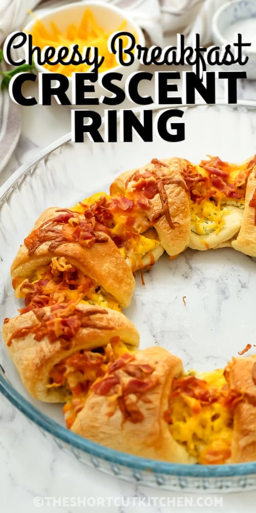 Cheesy Breakfast Crescent Ring in a pie plate with writing