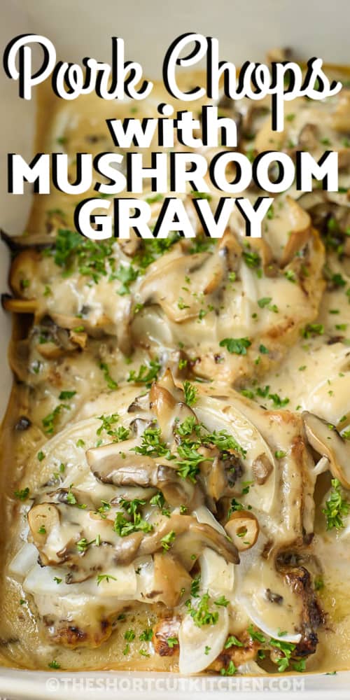 Pork chops with mushroom gravy in a casserole dish with writing