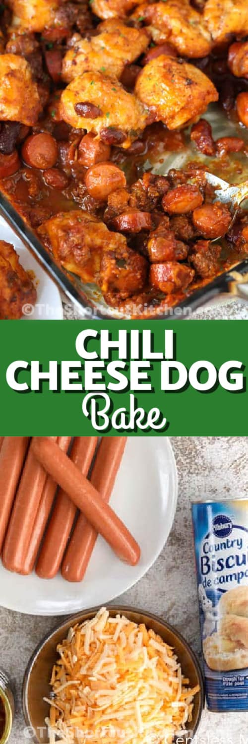 Top image - Chili Cheese dog Bake. Bottom image - Chili Cheese Dog Bake Ingredients with text