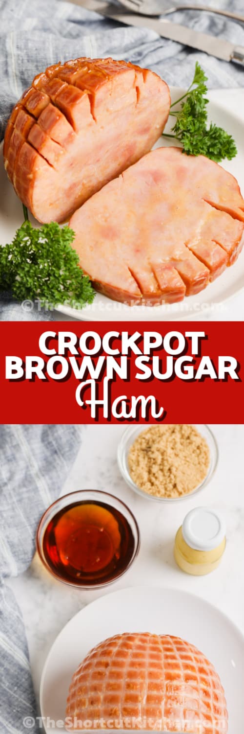 Top image - Crockpot Brown Sugar Ham on a plate. Bottom image - Crockpot Brown Sugar Ham ingredients with text.