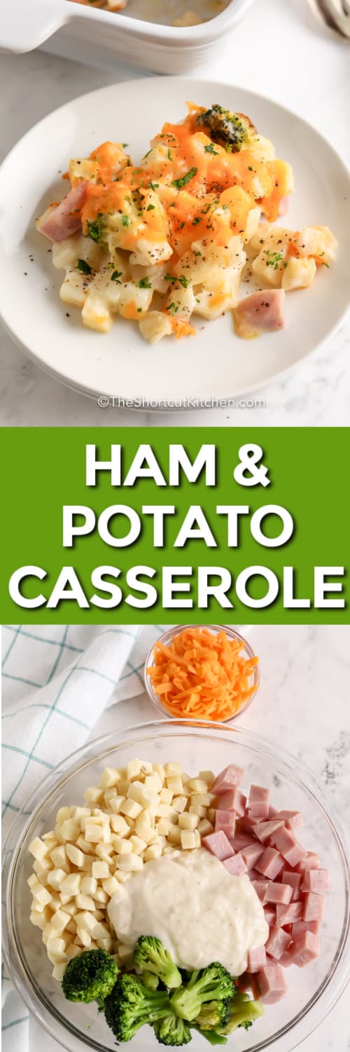 Ham & Potato Casserole ingredients in a bowl and Ham & Potato Casserole on a plate with writing
