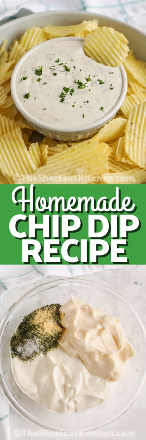 Top image - Homemade Chip Dip with chips. Bottom image - Homemade Chip Dip ingredients in a bowl with writing