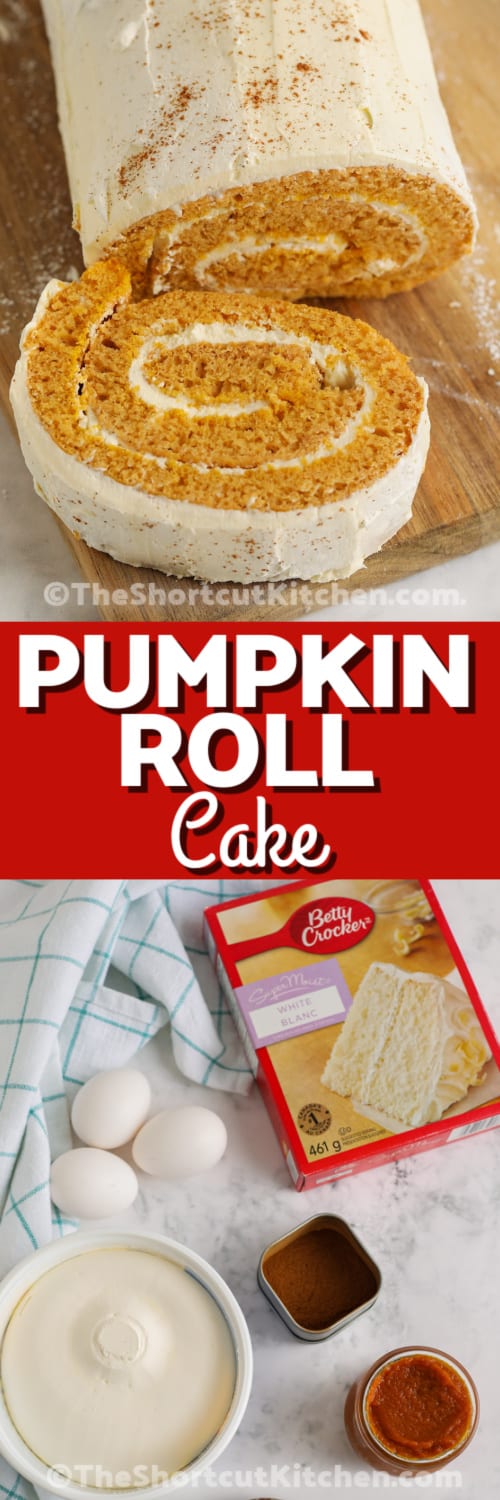 Top image - Pumpkin Roll Cake sliced on a cutting board. Bottom image - pumpkin roll cake ingredients with text.
