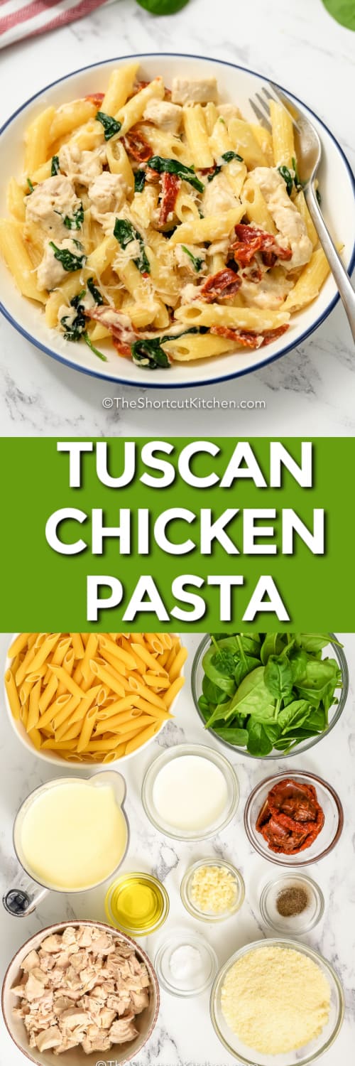 Tuscan Chicken Pasta ingredients and Tuscan Chicken Pasta in a bowl with a title