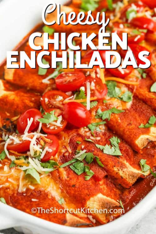 Cheesy Chicken Enchilada Casserole with writing
