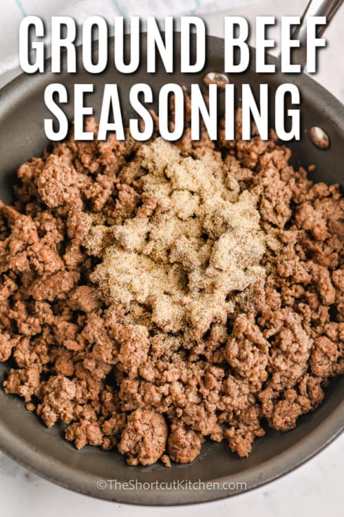 Ground Beef Seasoning with ground beef in a pan and writing