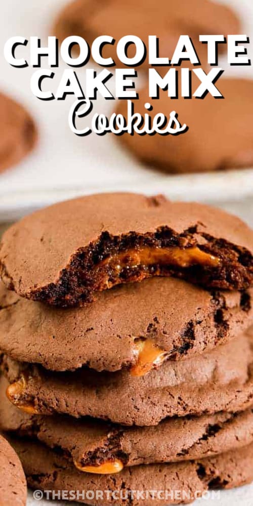 Caramel Stuffed Chocolate Cake Mix Cookies with writing