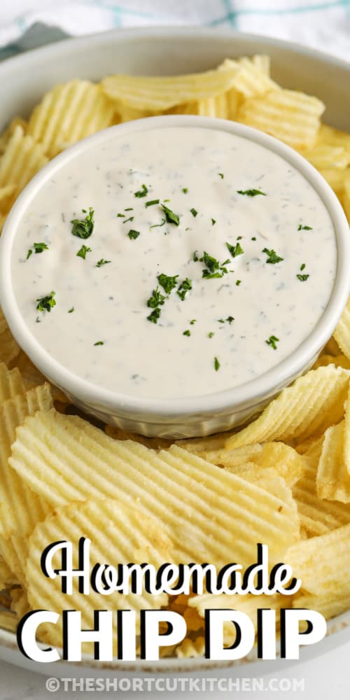 Homemade Chip Dip served with chips with writing