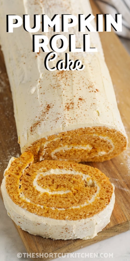 Pumpkin Roll Cake sliced on a cutting board with text
