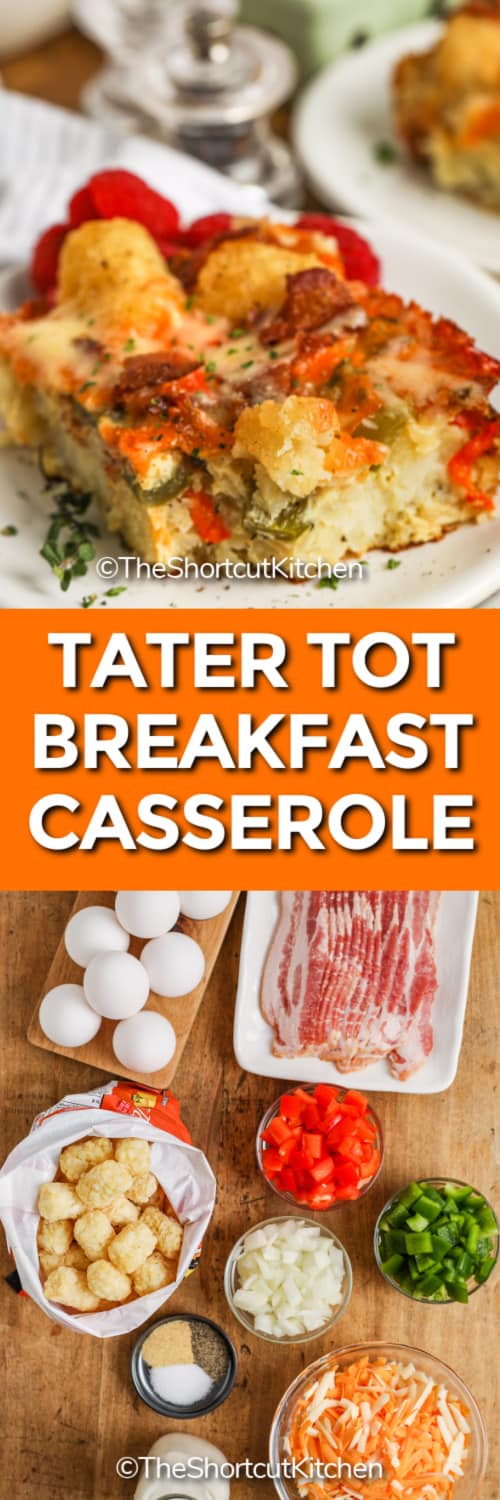 Tater Tot Breakfast Casserole ingredients and a piece on a plate with writing