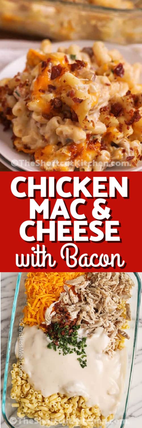 Top image - a serving Chicken Mac and Cheese with Bacon. Bottom image - Chicken Mac and Cheese with Bacon prepped in a casserole dish with a title