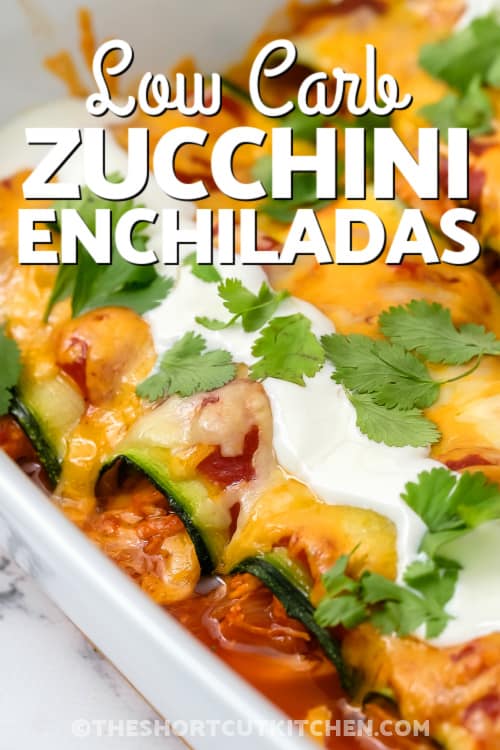 zucchini enchiladas in a baking dish with text