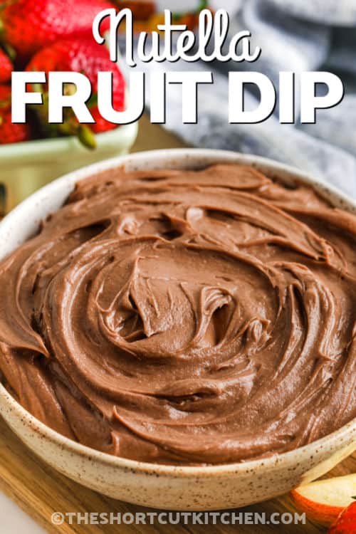 bowl of Nutella Fruit Dip with writing