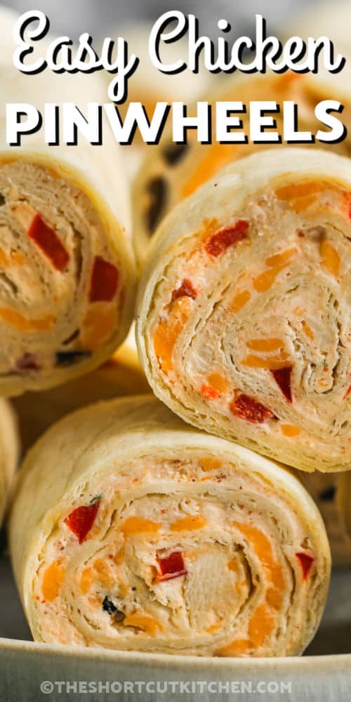 Easy Tortilla Pinwheels (With Chicken!) - The Shortcut Kitchen