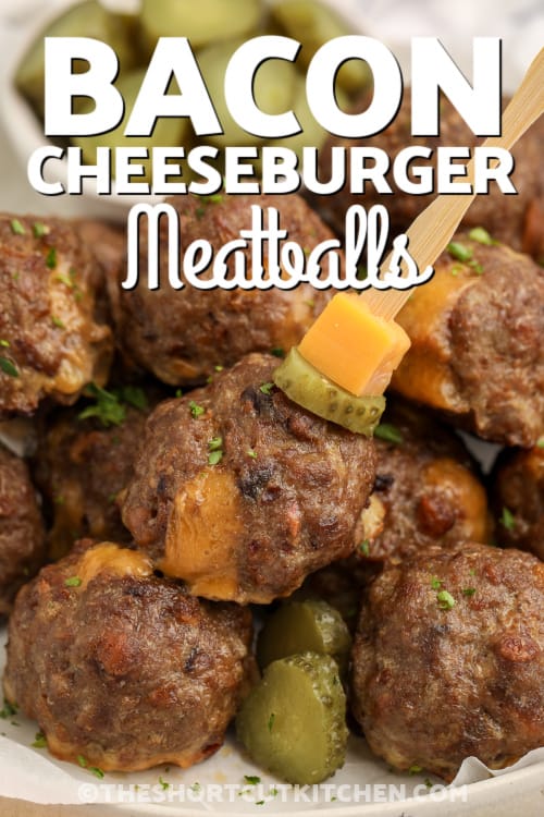Bacon Cheeseburger Meatballs with cheese oozing out with a title.