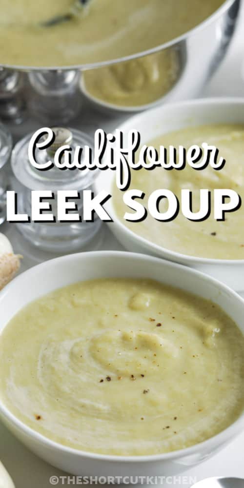 bowls of Cauliflower Leek Soup with writing