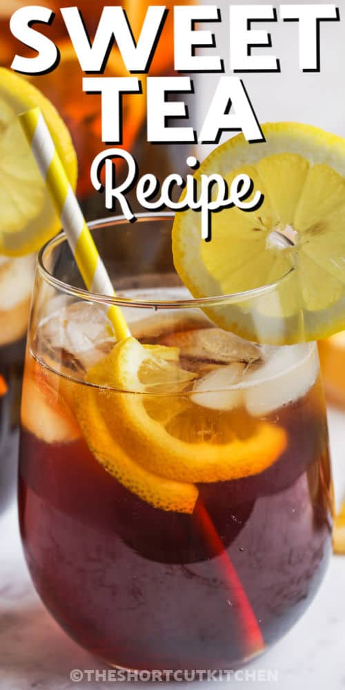 close up of Easy Sweet Tea Recipe in a glass with a title
