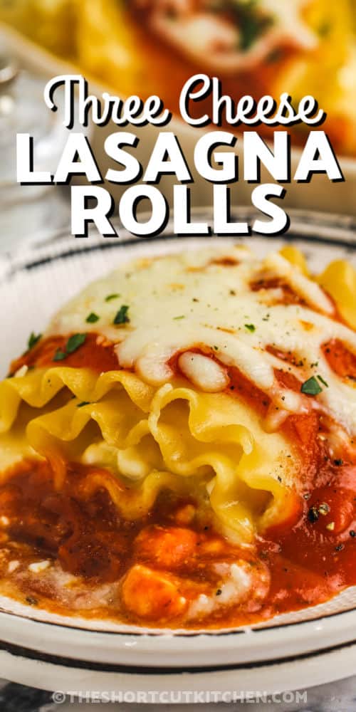 close up of Three Cheese Lasagna Rolls with a title