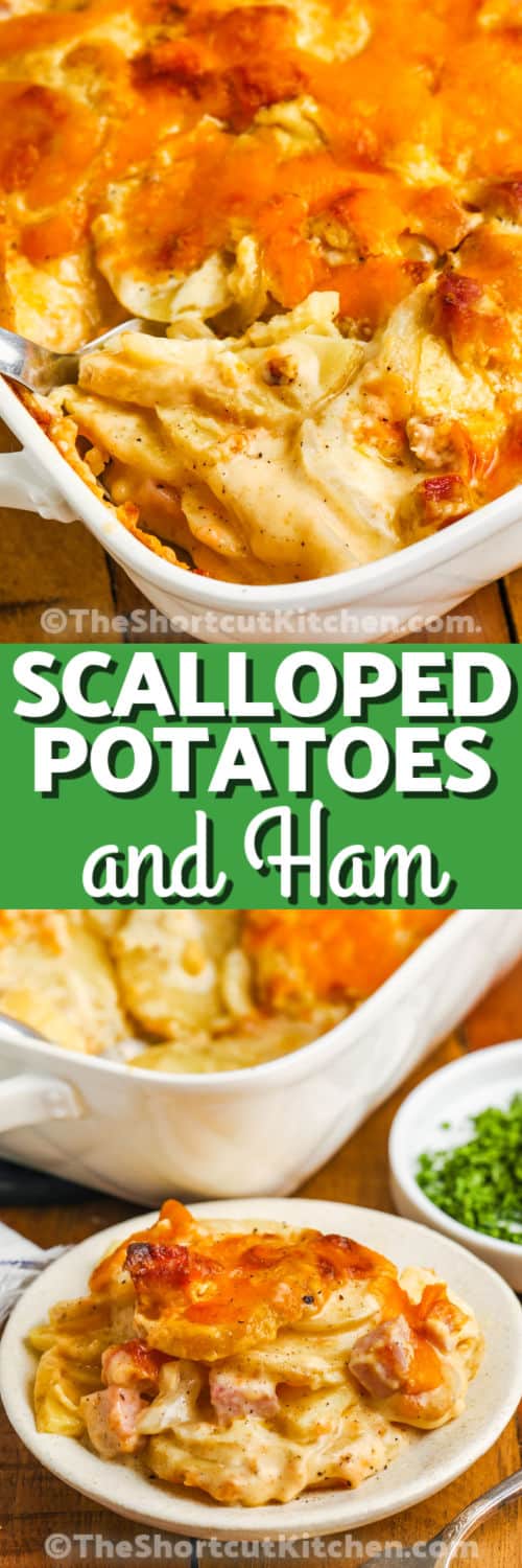 Easy Scalloped Potatoes and Ham in the dish and plated with writing