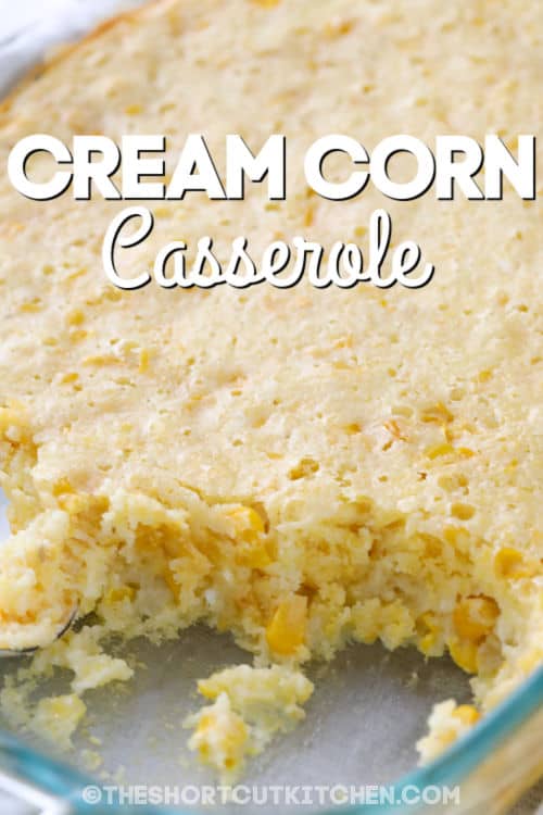 baked Cream Corn Casserole in the dish with a title