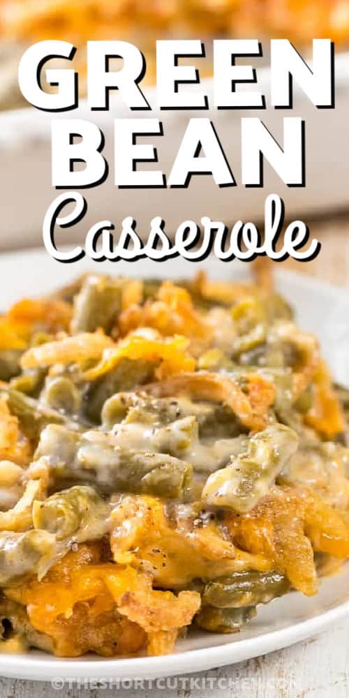 close up of Easy Green Bean Casserole with a title