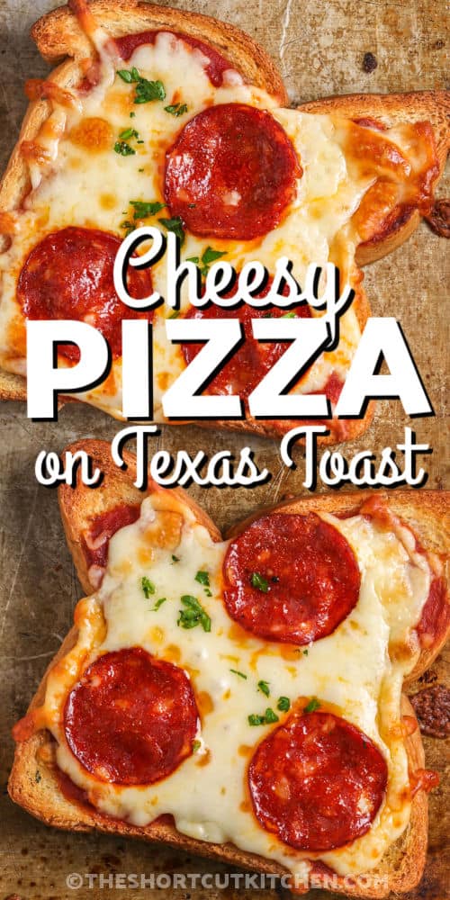 baked Texas Toast Pizza with writing