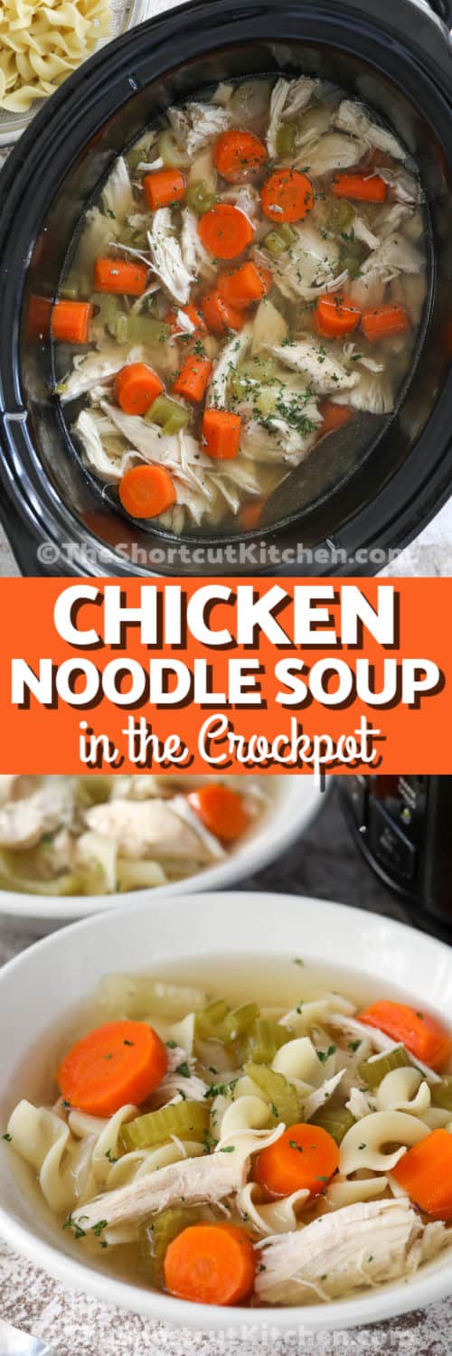 Crockpot Chicken Noodle Soup in the pot and in bowls with writing