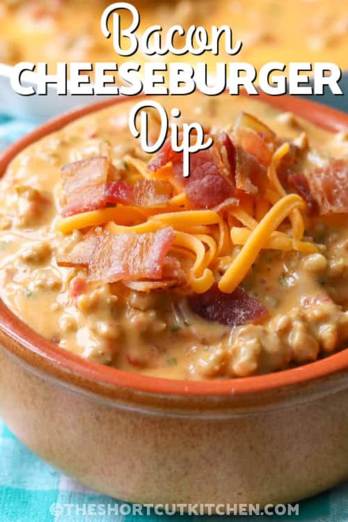 close up of Bacon Cheeseburger Dip with writing