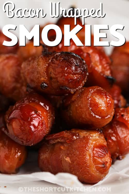 close up of Bacon Wrapped Smokies Recipe with writing