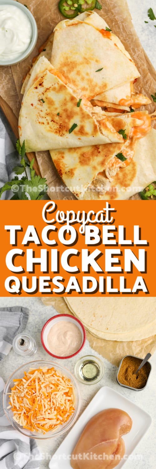 copycat taco bell chicken quesadillas and ingredients with text