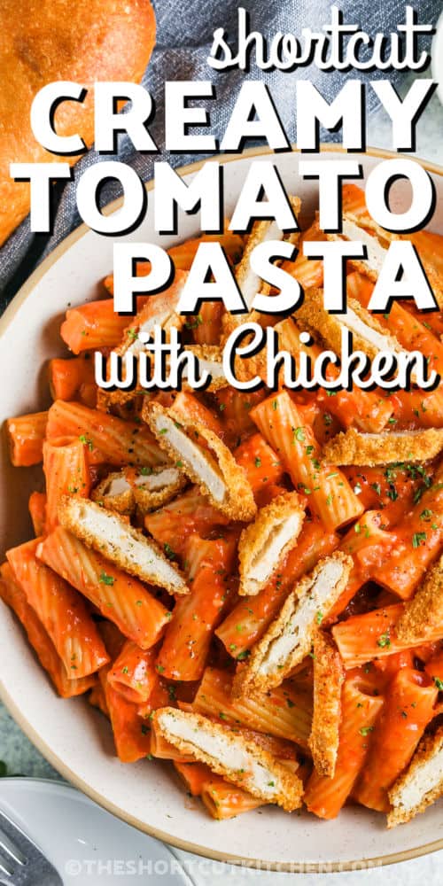 bowl of Shortcut Creamy Tomato Pasta with Chicken with writing