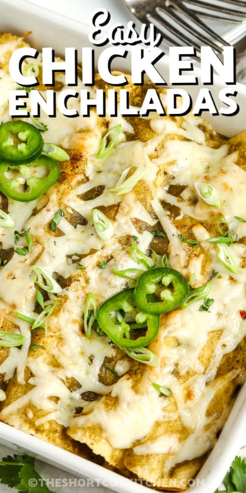 easy chicken enchiladas in a dish with text